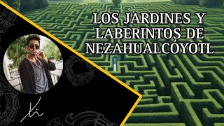 Los jardines y laberintos de Nezahualcóyotl [upl. by Viquelia]