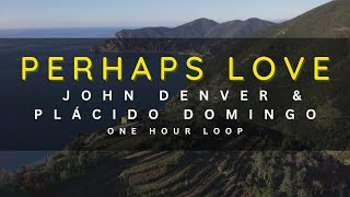 1 HOUR LOOP  PERHAPS LOVE  JOHN DENVER [upl. by Anires417]