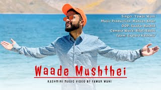 Waade Mushthei  Kashmiri Superhit Song 2021  By Yawar Wani [upl. by Bouley402]