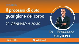 Webinar Dr Francesco OlivieroIl processo di auto guarigione del corpo [upl. by Ylro650]