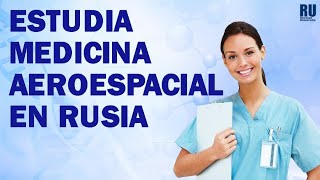 ESTUDIA MEDICINA AEROESPACIAL EN RUSIA  Estudia en Rusia  Medicina en Rusia [upl. by Htor]