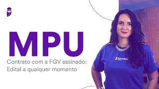 Concurso MPU  Contrato com a FGV assinado Edital a qualquer momento [upl. by Avery]