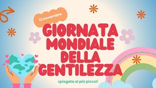 La giornata mondiale della Gentilezza  Spiegata ai più piccoli [upl. by Refinnaej648]