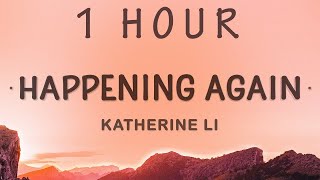 1 HOUR 🕐  Happening Again  Katherine Li Lyrics [upl. by Annalla]