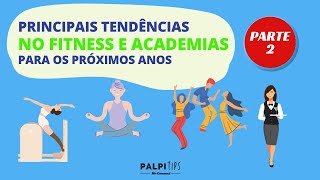 PRINCIPAIS TENDÊNCIAS NO FITNESS E ACADEMIAS PARA OS PRÓXIMOS ANOS  PARTE 2 [upl. by Keven]