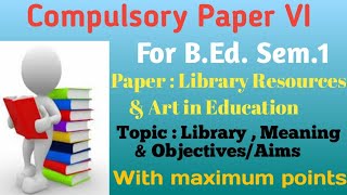 Library  Meaning and importance Compulsory Paper VI BEd Sem 1education [upl. by Yttam]