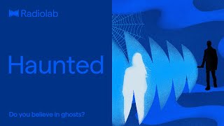 Haunted  Radiolab Podcast [upl. by Berlinda]