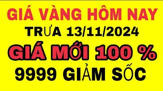 Giá vàng SJC 9999 TIẾP TỤC GIẢM SÂU trưa 13112024  Giá vàng thế giới mới nhất hôm nay [upl. by Danzig]