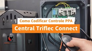 Como Codificar Controle Na Central PPA Triflex Connect  Como codificar controle PPAcapitalportoesMotoresdePortões [upl. by Steinke]