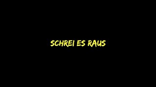 Schrei es raus [upl. by Can101]