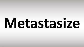 How to Pronounce Metastasize [upl. by Millie]