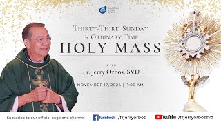 Holy Mass 1100AM 17 Nov 2024  ThirtyThird Sunday in Ordinary Time with Fr Jerry Orbos SVD [upl. by Aerdnael697]