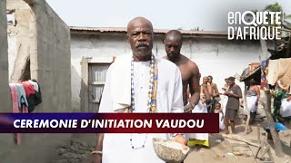 LA CÉRÉMONIE D’INITIATION VAUDOU  ENQUÊTE D’AFRIQUE 201020 [upl. by Hourihan968]