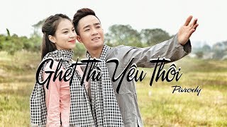 Ghét Thì Yêu Thôi  Parody Official  Đỗ Duy Nam [upl. by Margot]