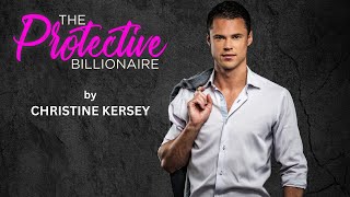 The Protective Billionaire  FULL AUDIOBOOK by Christine Kersey  clean and wholesome romance [upl. by Ordnagela]