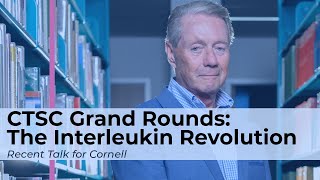 CTSC Grand Rounds  The Interleukin Revolution [upl. by Enelak]