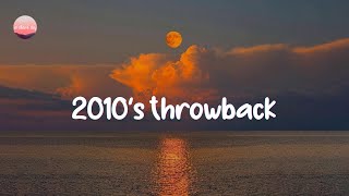 2010s Throwback nostalgia playlist 🐾 Nostalgia songs that defined your childhood [upl. by Nnave]