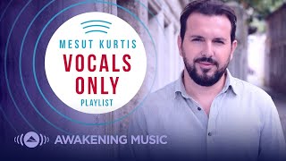 Mesut Kurtis  Vocals Only Playlist  مسعود كُرتِس  بدون موسيقي [upl. by Aicilif]