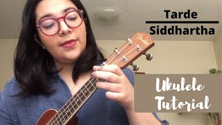 Tarde  Siddhartha Tutorial Ukulele [upl. by Ahsap]