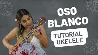 Oso Blanco Tutorial acordes Ukelele Bóveda Celeste Danit Treubing [upl. by Neelrahs]