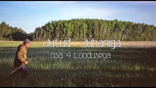 Jutud Juhaniga osa 4  Loodusega [upl. by Ahseila97]