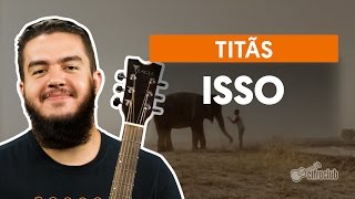 Isso  Titãs aula de violão [upl. by Adolph]