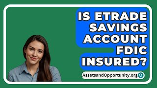 Is Etrade Savings Account Fdic Insured  AssetsandOpportunityorg [upl. by Blount514]