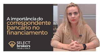 A importância do correspondente bancário no financiamento [upl. by Rebeca582]