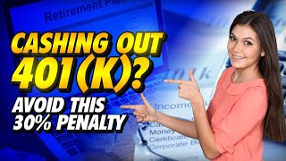 Cashing Out Your 401k Avoid This 30 Penalty [upl. by Luapleahcim856]