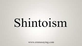 How To Say Shintoism [upl. by Ilyah10]