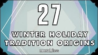 27 Winter Holiday Tradition Origins  mentalfloss on YouTube Ep 39 [upl. by Ardussi]