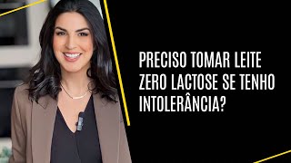 Preciso tomar leite zero lactose se tenho intolerância [upl. by Daus]