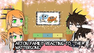 Afton family reacting quotThe Wattersonsquot Enjoy [upl. by Aneeroc50]