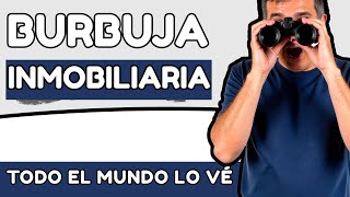 La Burbuja Inmobiliaria que TODOS vemos ¿Cuándo Reventará ¿Qué hacer [upl. by Enriqueta422]