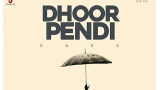 Dhoor Pendi— Kaka ft karan ambarsariya latest punjabi song official video kaka [upl. by Miles]