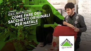 Idee natalizie sacchetti natalizi fai da te  Leroy Merlin [upl. by Gorman49]