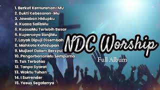 NDC WORSHIP FULL ALBUM  LAGU PENYEMBAHAN SAAT TEDUH  WORSHIP SONG  MENENANGKAN HATI [upl. by Ahsratal106]