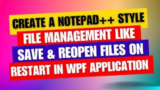 Save and Reopen Files on Restart like Notepad with Prism in WPF Application [upl. by Cass967]