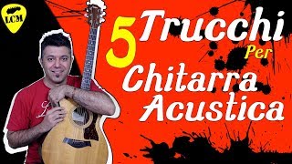 5 Trucchi Per Suonare Meglio La Chitarra Acustica [upl. by Cheri]