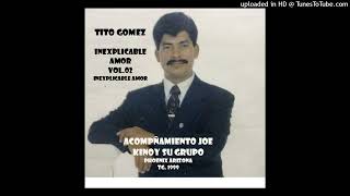 TITO GOMEZ  INEXPLICABLE AMOR  00  EH DECIDIDO SEGUIR A CRISTO TG [upl. by Hillery220]