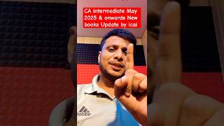 CA intermediate May 2025 amp onwards New books Update by icai [upl. by Firahs27]