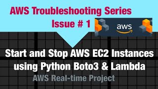 Start and Stop AWS EC2 Instances using Python Boto3 amp Lambda  AWS Realtime Troubleshooting  01 [upl. by Vizzone730]