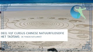 Deel vijf van de cursus Chinese Natuurfilosofie het Taoïsme [upl. by Viridis]