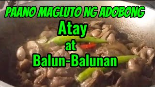 Paano magluto ng Adobong Atay at BalunBalunan  Walang Byahe kaya magluto nalang KAsiaw TV [upl. by Spring]