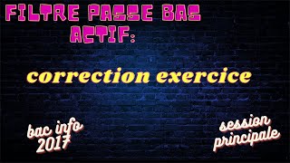 filtre passe bas actif correction exercice bac info 2017 session principale [upl. by Grim]