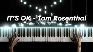 Its Ok  Tom Rosenthal Piano Cover with Strings [upl. by Drahnreb999]