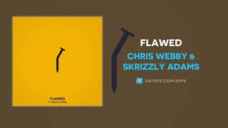 Chris Webby amp Skrizzly Adams  Flawed AUDIO [upl. by Niran]