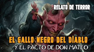 EL GALLO DEL DIABLO Y EL PACTO DE DON MATEORELATO DE PACTOS CON GALLOSEL GALLO DEL DIABLO [upl. by Gilmer]