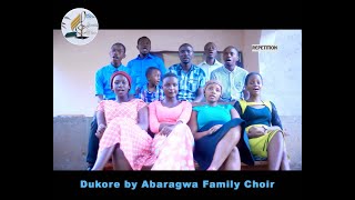 DUKORE BY ABARAGWA FAMILY CHOIR [upl. by Nimoynib]