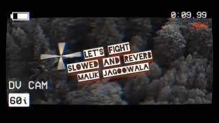 Lets Fight Slowed amp Reverb Malik Jagoowala [upl. by Whiffen]